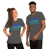 Short-Sleeve Unisex T-Shirt --- 'THINK, It Is Not Illegal Yet...'
