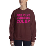 Sweatshirt ---- 'PINK Is My Signature COLOR...'