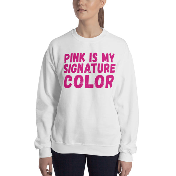 Sweatshirt ---- 'PINK Is My Signature COLOR...'