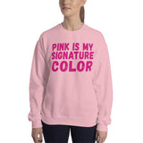 Sweatshirt ---- 'PINK Is My Signature COLOR...'