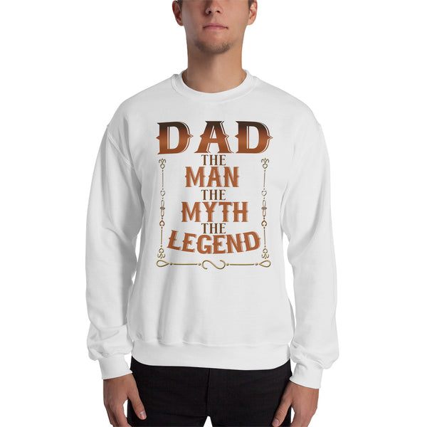 Sweatshirt --- 'DAD, the Man, the Myth; The LEGEND...'