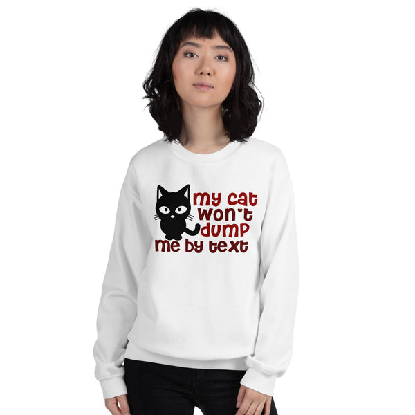Sweatshirt --- 'My Cat Won't Dump Me by TEXT'
