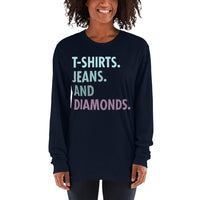 Long sleeve t-shirt--- 'T-Shirts, Jeans, And DIAMONDS...'