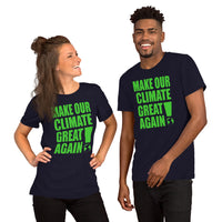 Short-Sleeve Unisex T-Shirt --- 'Make Our CLIMATE Great Again...'