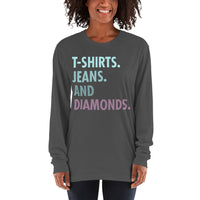 Long sleeve t-shirt--- 'T-Shirts, Jeans, And DIAMONDS...'