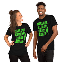 Short-Sleeve Unisex T-Shirt --- 'Make Our CLIMATE Great Again...'