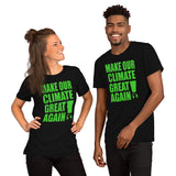 Short-Sleeve Unisex T-Shirt --- 'Make Our CLIMATE Great Again...'