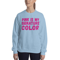 Sweatshirt ---- 'PINK Is My Signature COLOR...'