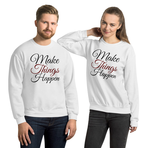 Sweatshirt --- Make Things Happen...