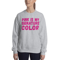 Sweatshirt ---- 'PINK Is My Signature COLOR...'